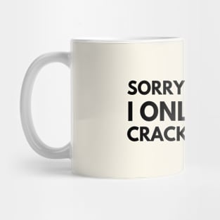 Sorry Princess I Only Date Crack Whores Mug